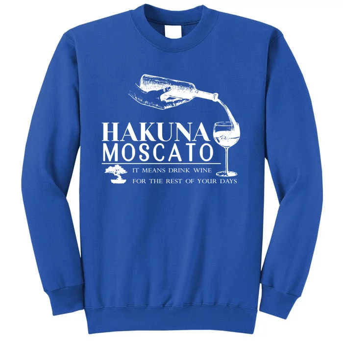 Humor Hakuna Moscato It Means Wine Great Gift Sweatshirt