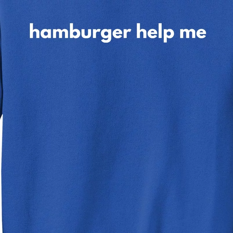 Hamburger Help Me Tall Sweatshirt