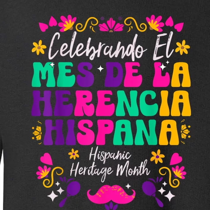 Hispanic Heritage Month Mes De La Herencia Hispana Toddler Sweatshirt