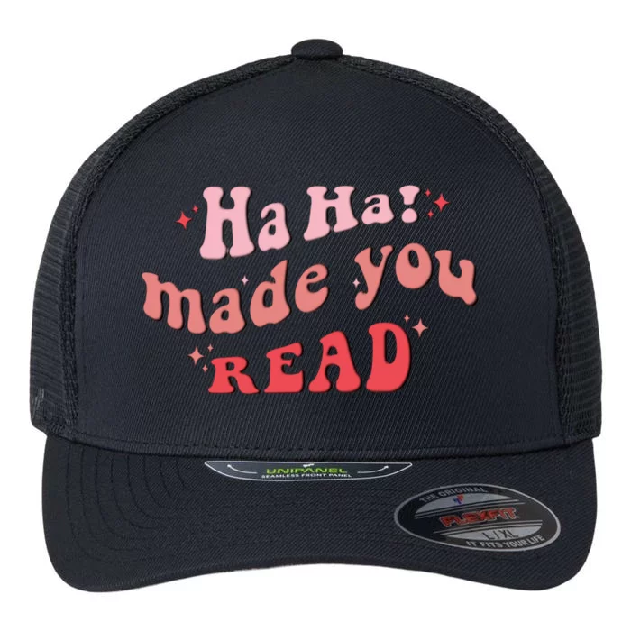 Ha Ha Made You Read Funny Reading Teacher Flexfit Unipanel Trucker Cap