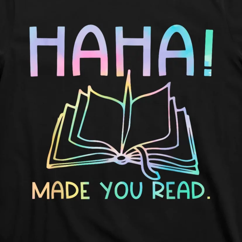 Ha Ha Made You Read Funny Reading Teacher T-Shirt