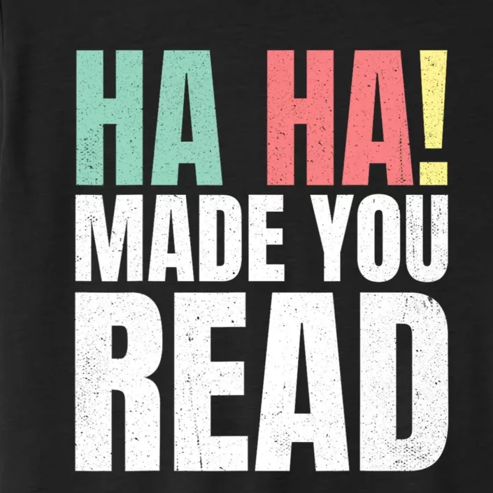 Ha Ha Made You Read Funny Reading Teacher ChromaSoft Performance T-Shirt