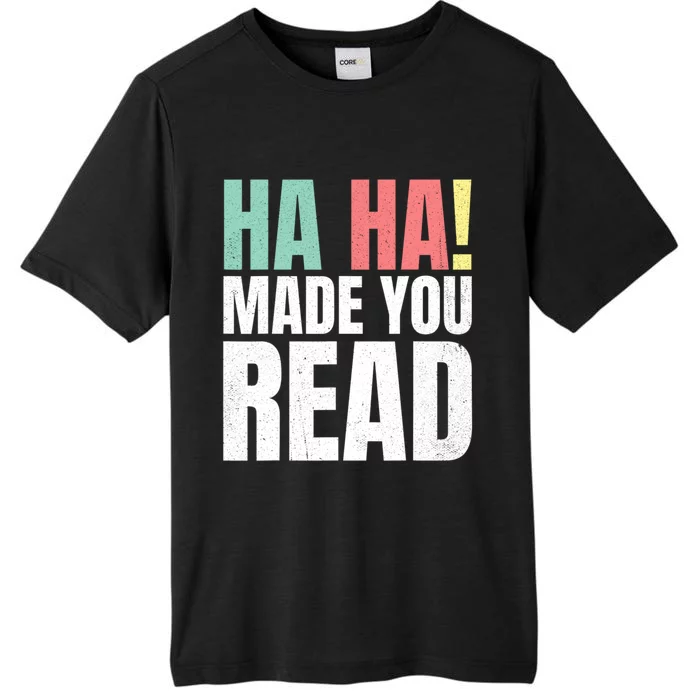 Ha Ha Made You Read Funny Reading Teacher ChromaSoft Performance T-Shirt