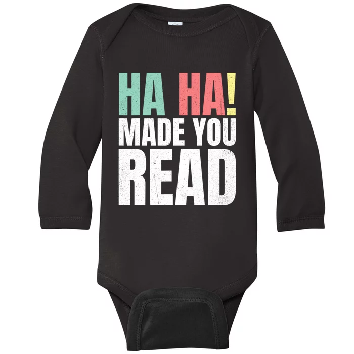 Ha Ha Made You Read Funny Reading Teacher Baby Long Sleeve Bodysuit