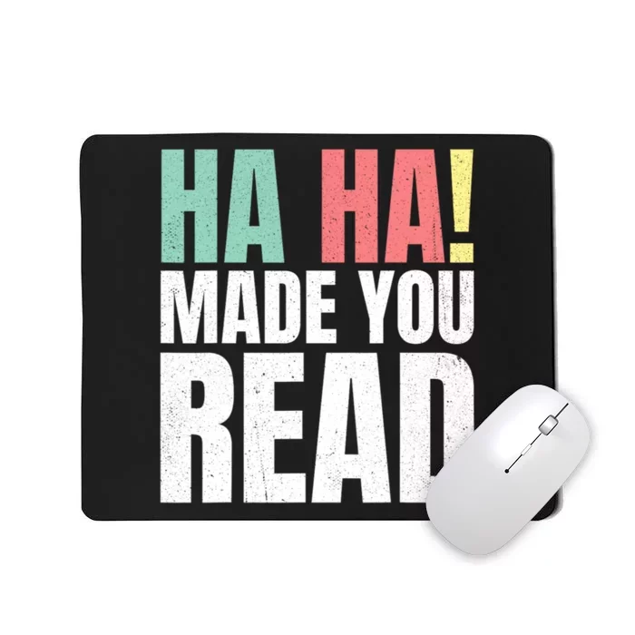 Ha Ha Made You Read Funny Reading Teacher Mousepad