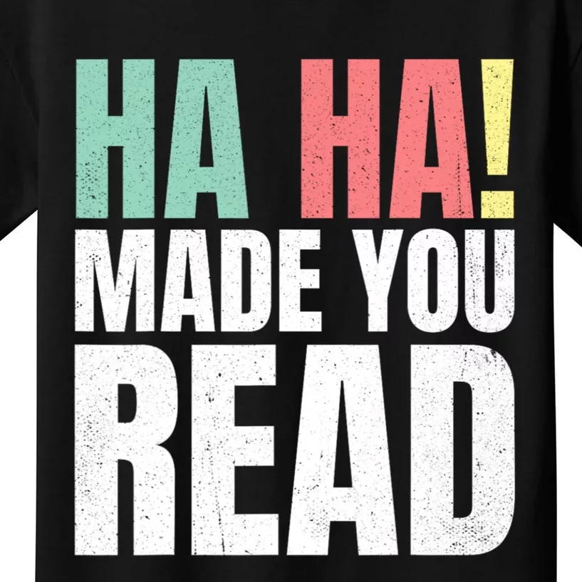 Ha Ha Made You Read Funny Reading Teacher Kids T-Shirt