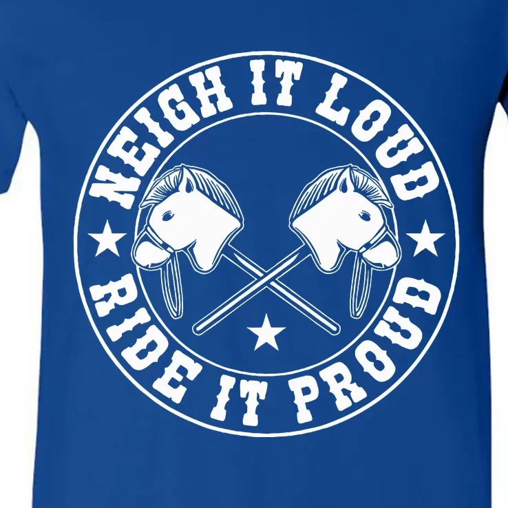 Hobby Horse Neigh It Loud Ride It Proud Hobby Horsing V-Neck T-Shirt