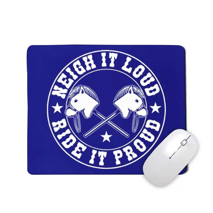 Hobby Horse Neigh It Loud Ride It Proud Hobby Horsing Mousepad