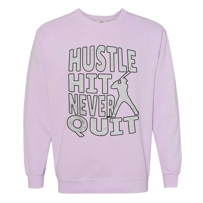 Hustle Hit Never Quit For Baseball And Softball Great Gift Garment-Dyed Sweatshirt