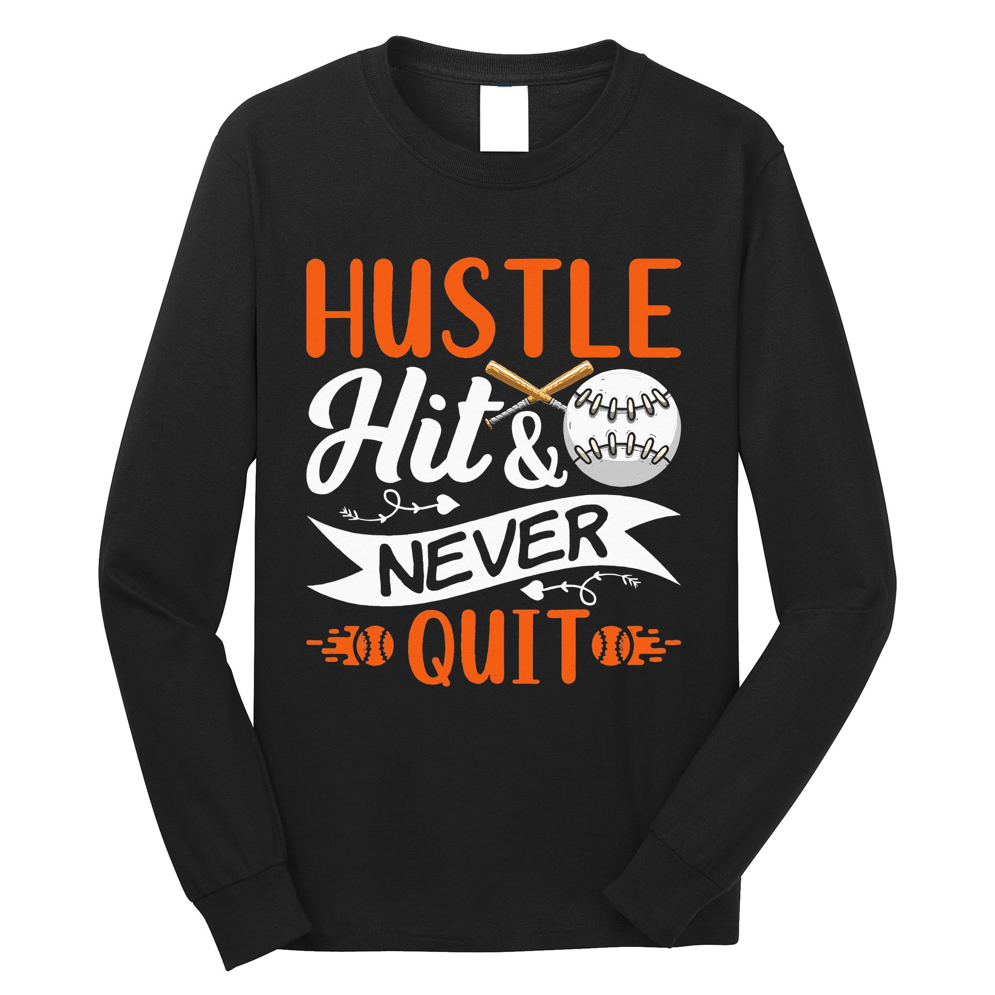 Hustle Hit & Never Quit Funny Baseball Quotes Baseball Long Sleeve Shirt