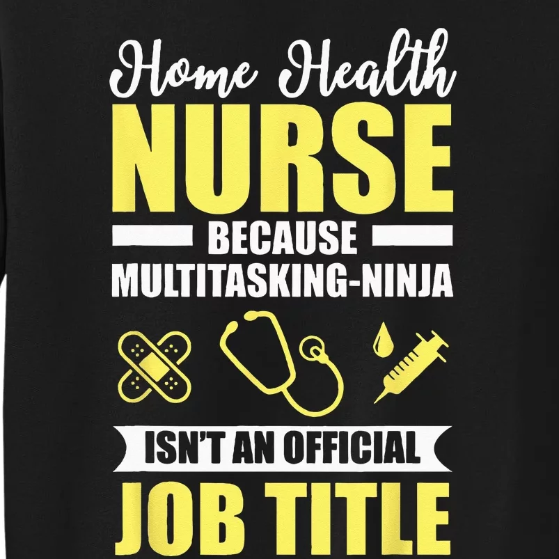 Home Health Nurse Multitasking Ninja Funny Sweatshirt