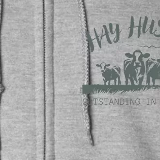 Hay Hustler Outstanding In My Field Full Zip Hoodie