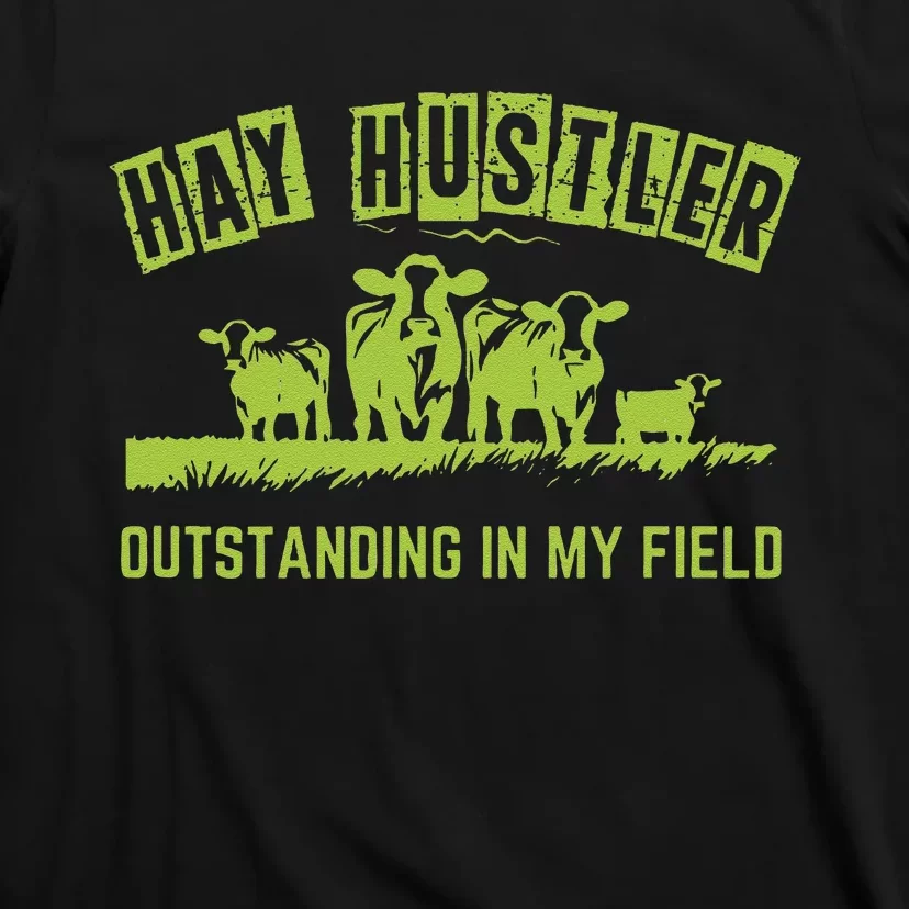 Hay Hustler Outstanding In My Field T-Shirt