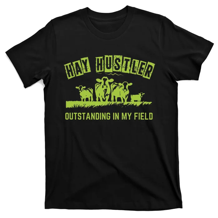 Hay Hustler Outstanding In My Field T-Shirt