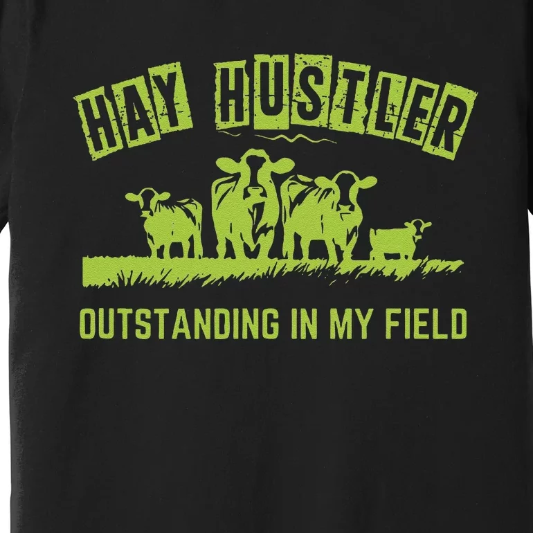 Hay Hustler Outstanding In My Field Premium T-Shirt