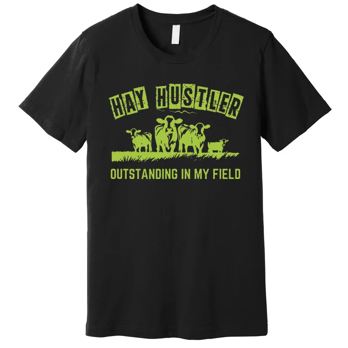 Hay Hustler Outstanding In My Field Premium T-Shirt