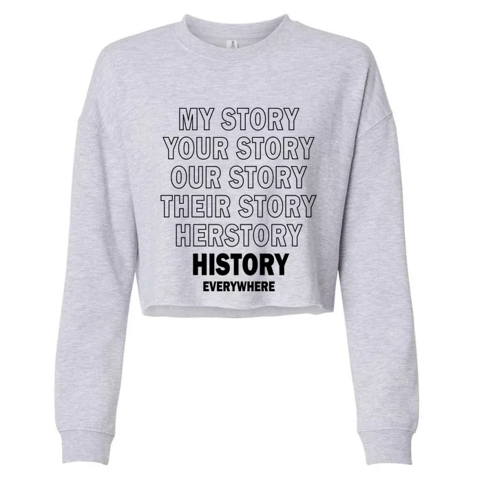 History Herstory Our Story Everywhere Gift Cropped Pullover Crew