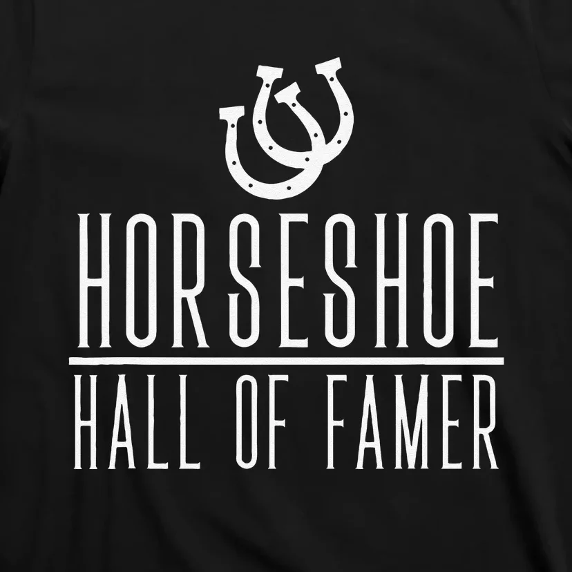 Horseshoe Hall Of Famer Funny Backyard Game T-Shirt