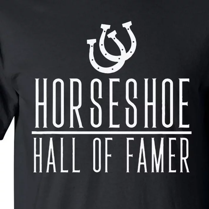 Horseshoe Hall Of Famer Funny Backyard Game Tall T-Shirt