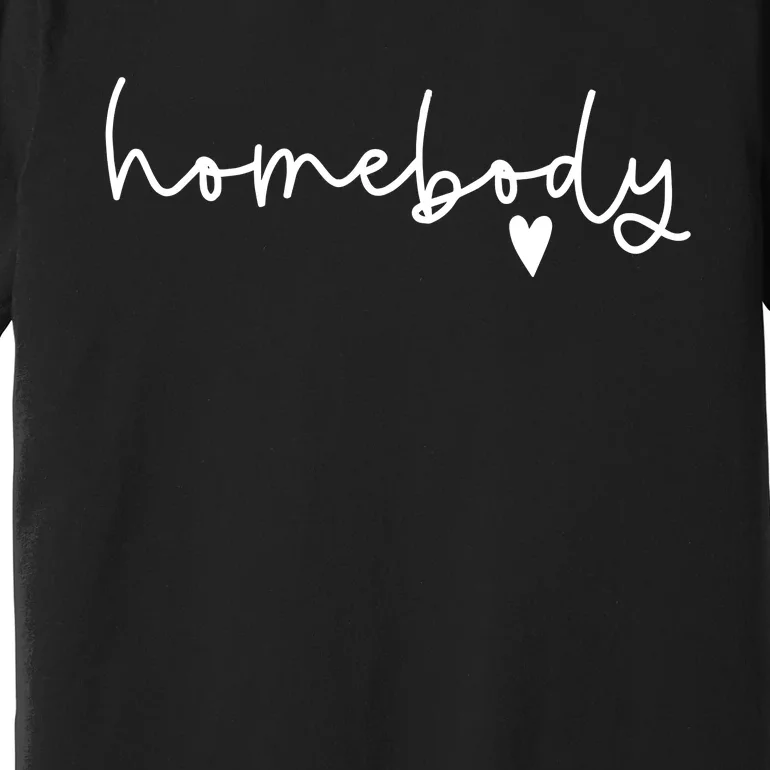 Homebody Premium T-Shirt