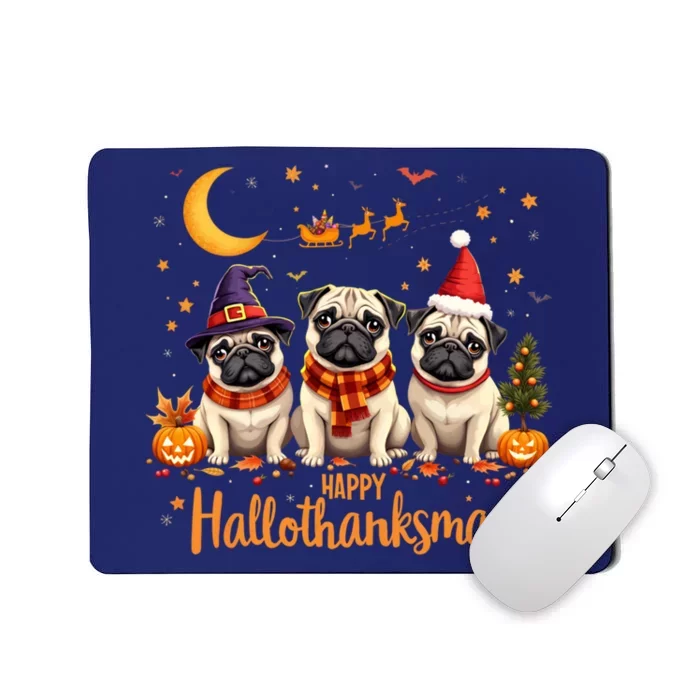 Happy Hallothanksmas Pug Dogs Halloween Thanksgiving Xmas Mousepad