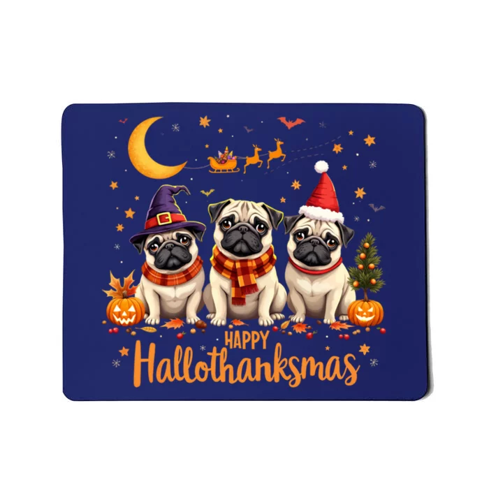 Happy Hallothanksmas Pug Dogs Halloween Thanksgiving Xmas Mousepad