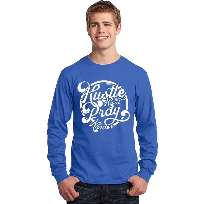 Hustle Hard Pray Harder Tall Long Sleeve T-Shirt