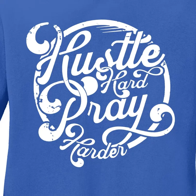 Hustle Hard Pray Harder Ladies Long Sleeve Shirt