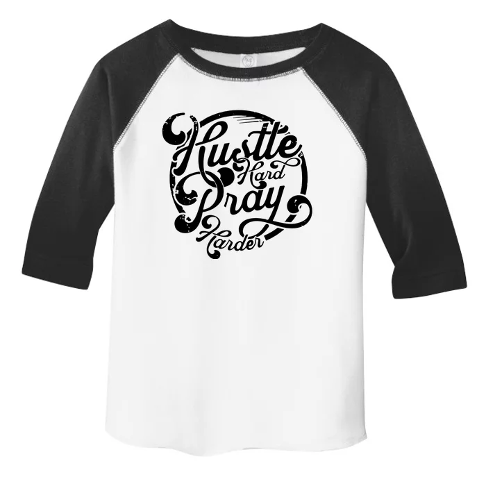 Hustle Hard Pray Harder Toddler Fine Jersey T-Shirt