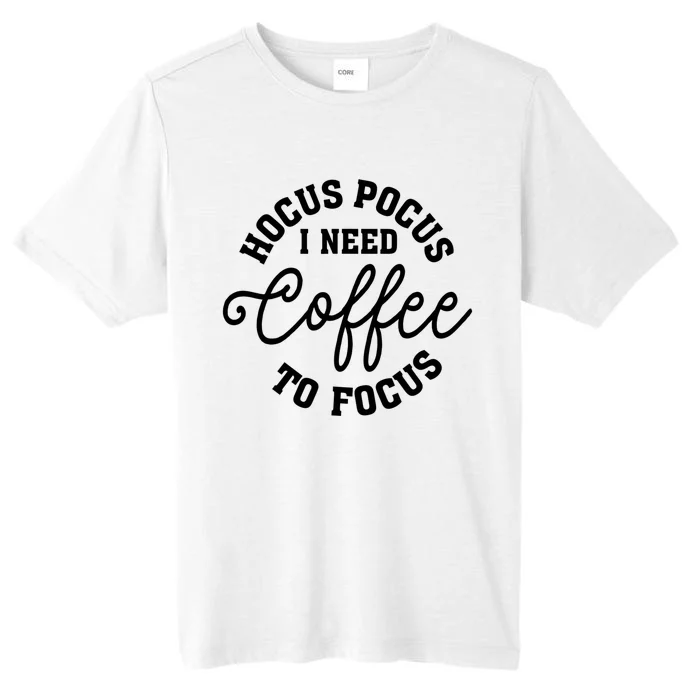 Halloween Hocus Pocus I Need Coffee To Focus ChromaSoft Performance T-Shirt