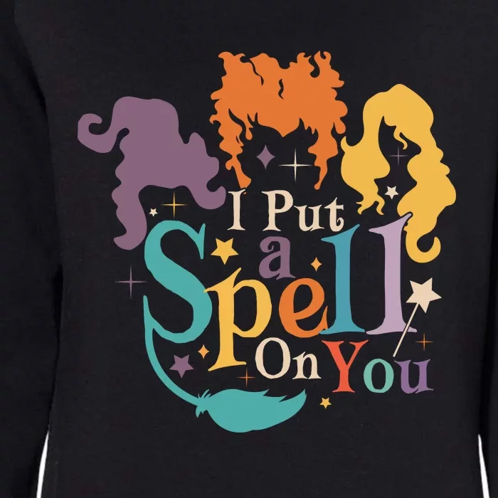 Halloween Hocus Pocus I Put A Spell On You Sanderson Sisters Womens California Wash Sweatshirt