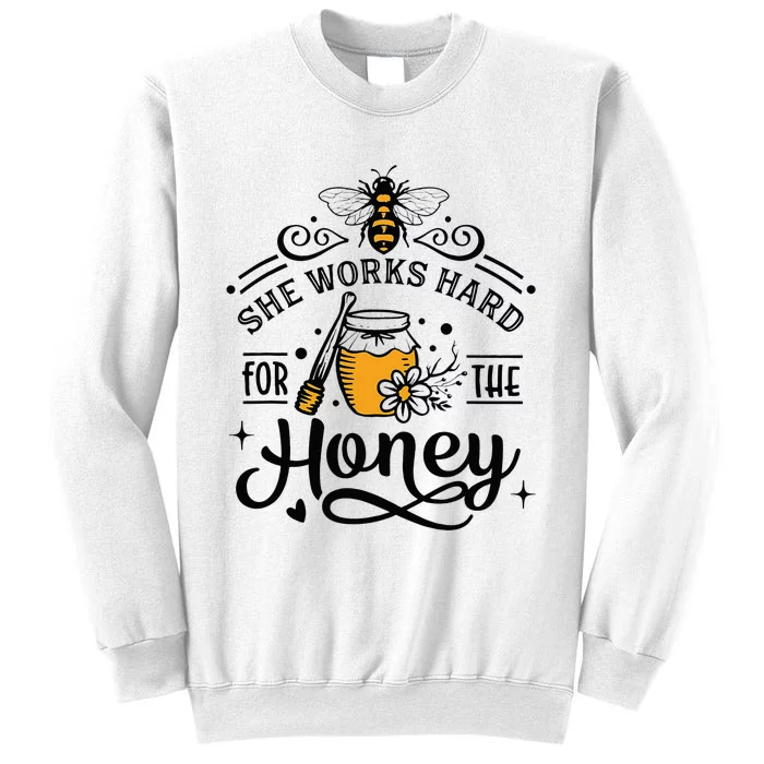 Hive Honeybee Quote She Works Hard For The Honey Bee Saying Sweatshirt