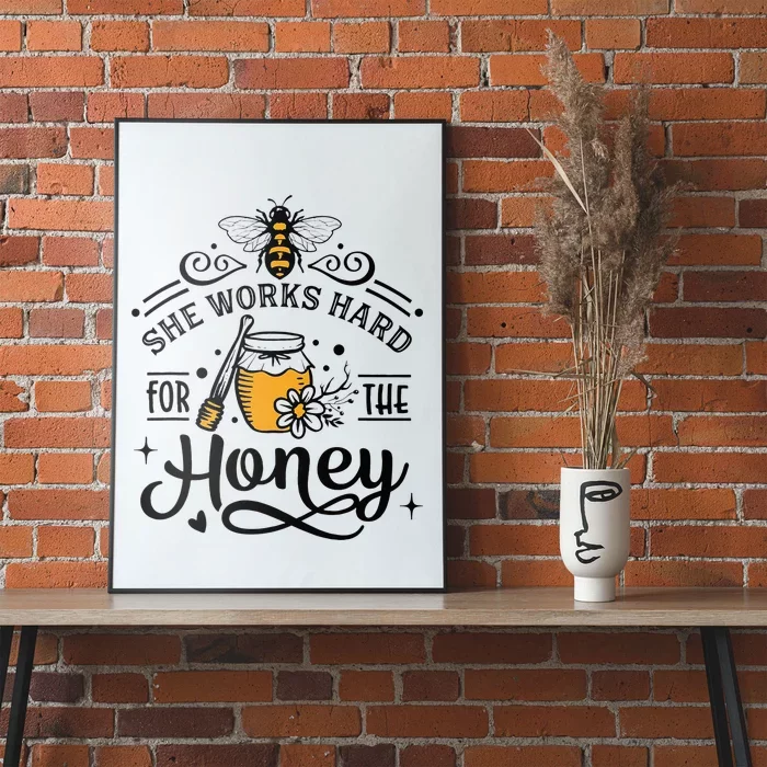 Hive Honeybee Quote She Works Hard For The Honey Bee Saying Poster