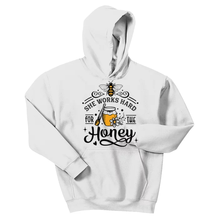 Hive Honeybee Quote She Works Hard For The Honey Bee Saying Kids Hoodie