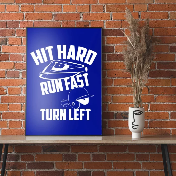 Hit Hard Run Fast Turn Left Baseball Softball Funny Fan Gift Poster