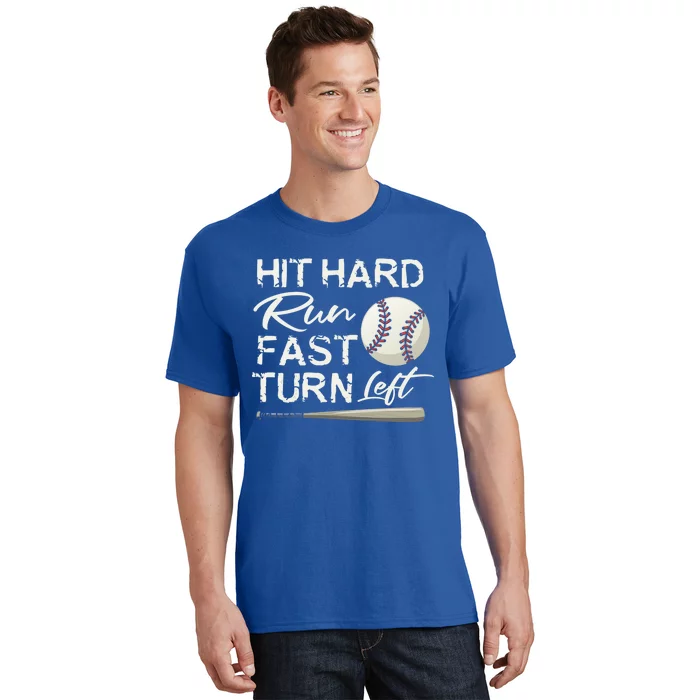 Hit Hard Run Fast Turn Left Baseball Softball Funny Gift T-Shirt