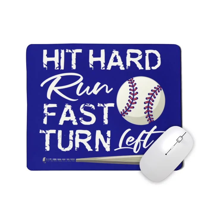 Hit Hard Run Fast Turn Left Baseball Softball Funny Gift Mousepad