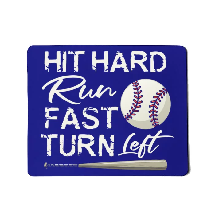 Hit Hard Run Fast Turn Left Baseball Softball Funny Gift Mousepad