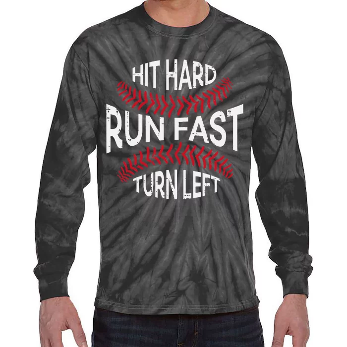 Hit Hard Run Fast Turn Left Funny Baseball Player Tie-Dye Long Sleeve Shirt