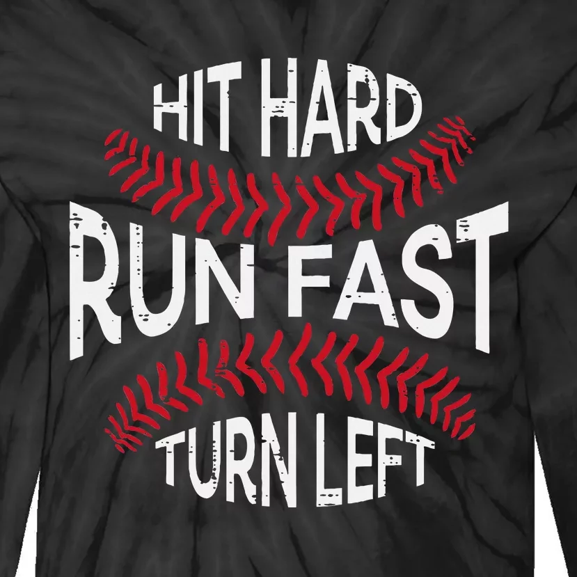 Hit Hard Run Fast Turn Left Funny Baseball Player Tie-Dye Long Sleeve Shirt