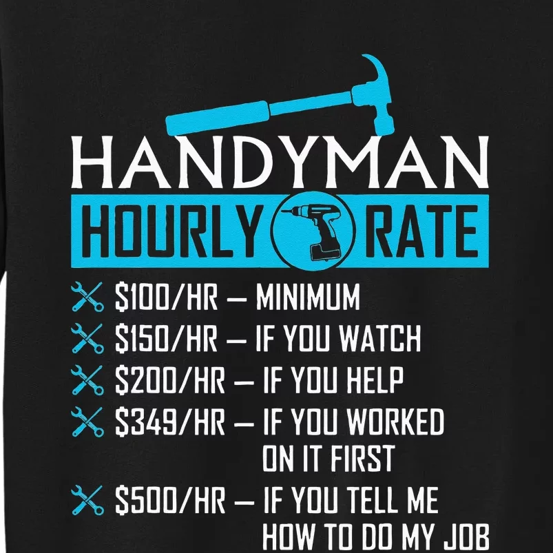 Handyman Hourly Rate Humor Carpenter Funny Handy Man Tall Sweatshirt