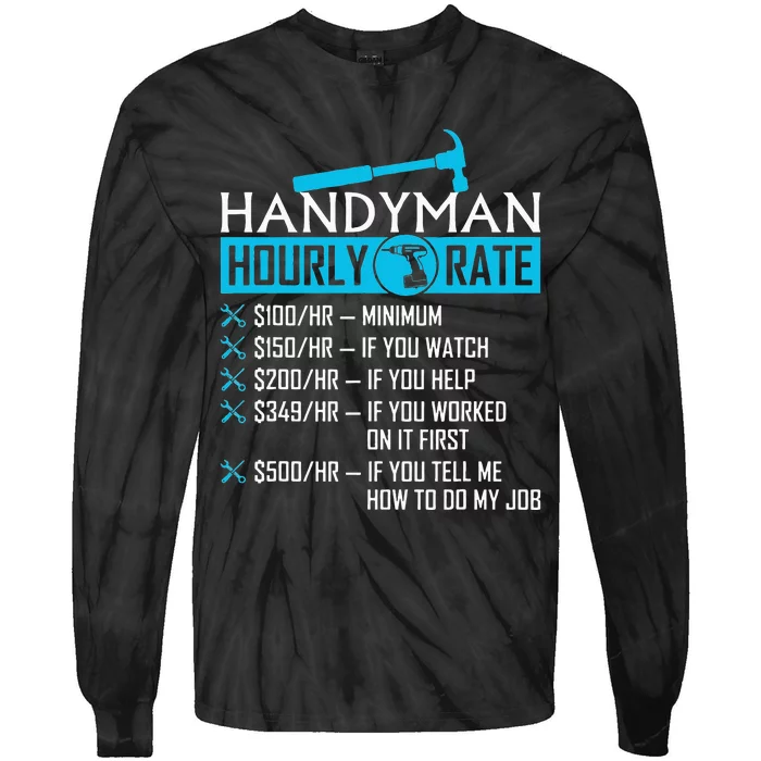 Handyman Hourly Rate Humor Carpenter Funny Handy Man Tie-Dye Long Sleeve Shirt