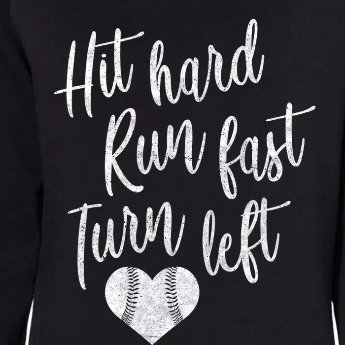 Hit Hard Run Fast Turn Left Baseball Softball Mom Gift Womens California Wash Sweatshirt