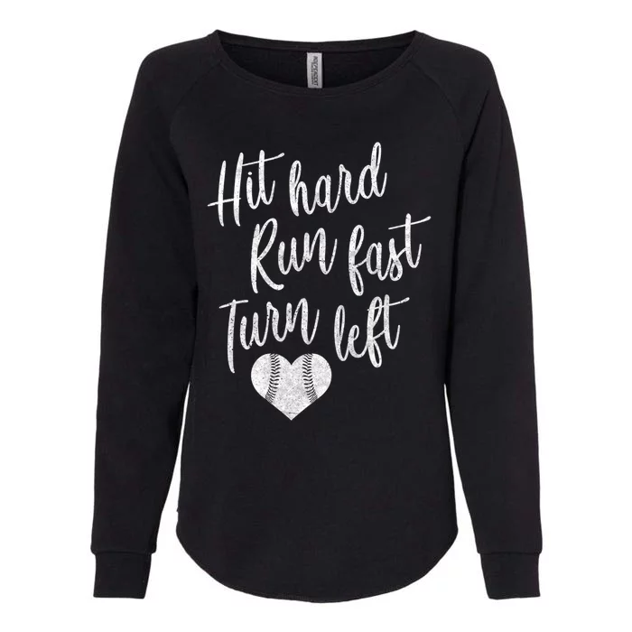 Hit Hard Run Fast Turn Left Baseball Softball Mom Gift Womens California Wash Sweatshirt