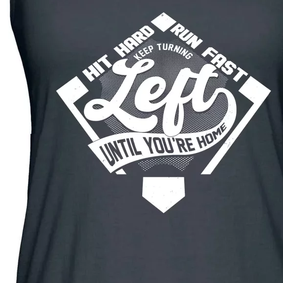 Hit Hard Run Fast Keep Turning Left Until Youre Home Baseball Ladies Essential Flowy Tank