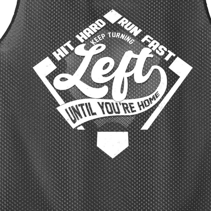 Hit Hard Run Fast Keep Turning Left Until Youre Home Baseball Mesh Reversible Basketball Jersey Tank