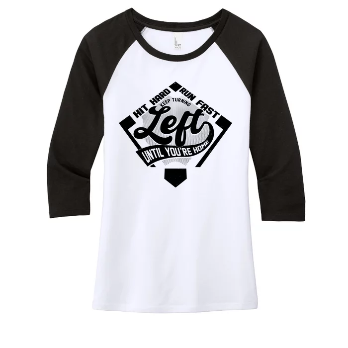 Hit Hard Run Fast Keep Turning Left Until Youre Home Baseball Women's Tri-Blend 3/4-Sleeve Raglan Shirt