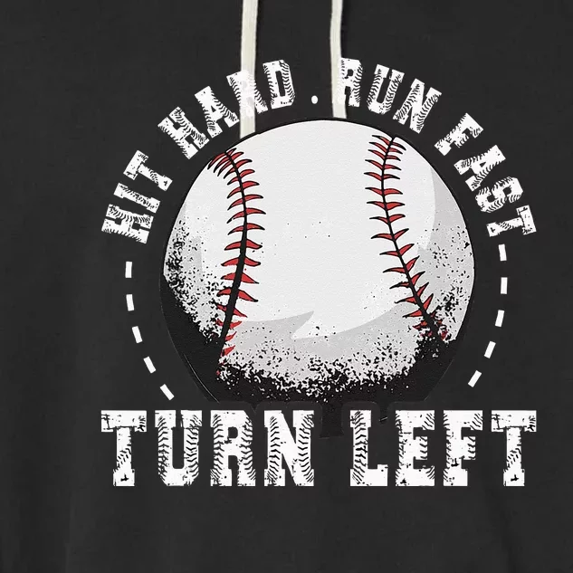 Hit Hard Run Fast Turn Left Baseball Player Garment-Dyed Fleece Hoodie