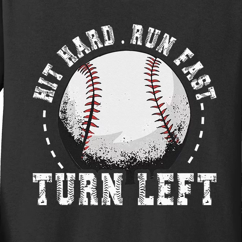 Hit Hard Run Fast Turn Left Baseball Player Kids Long Sleeve Shirt