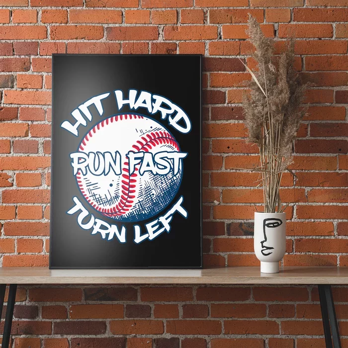 Hit Hard Run Fast Turn Left Baseball Softball Gifts Mom Poster